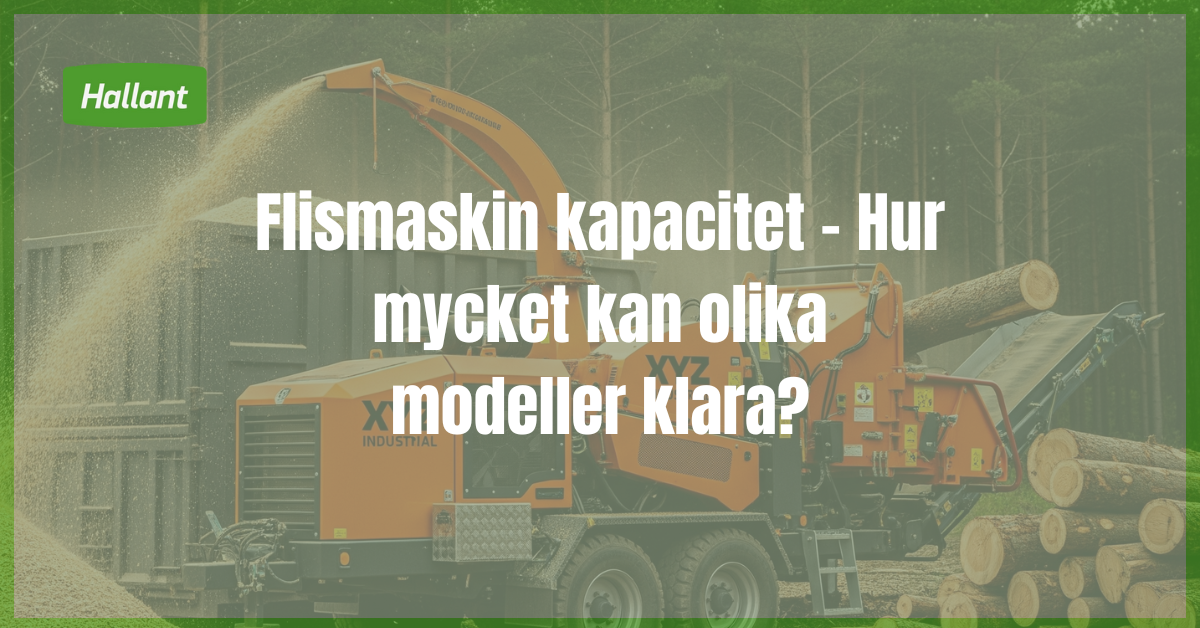 Flismaskin kapacitet - Hur mycket kan olika modeller klara?