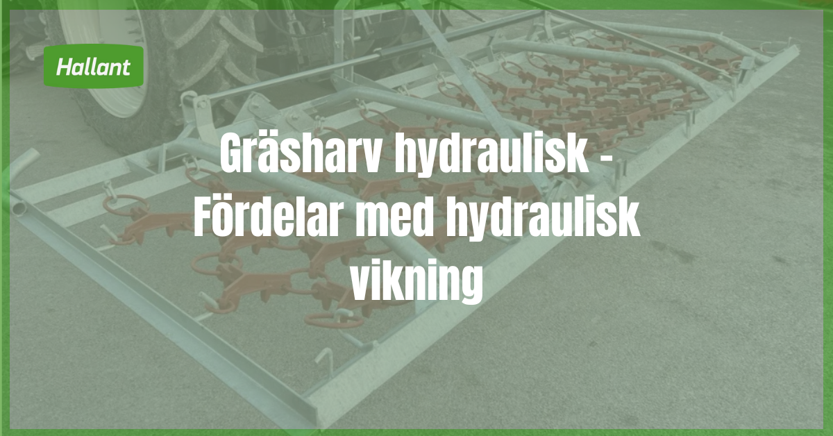 Gräsharv hydraulisk - Fördelar med hydraulisk vikning