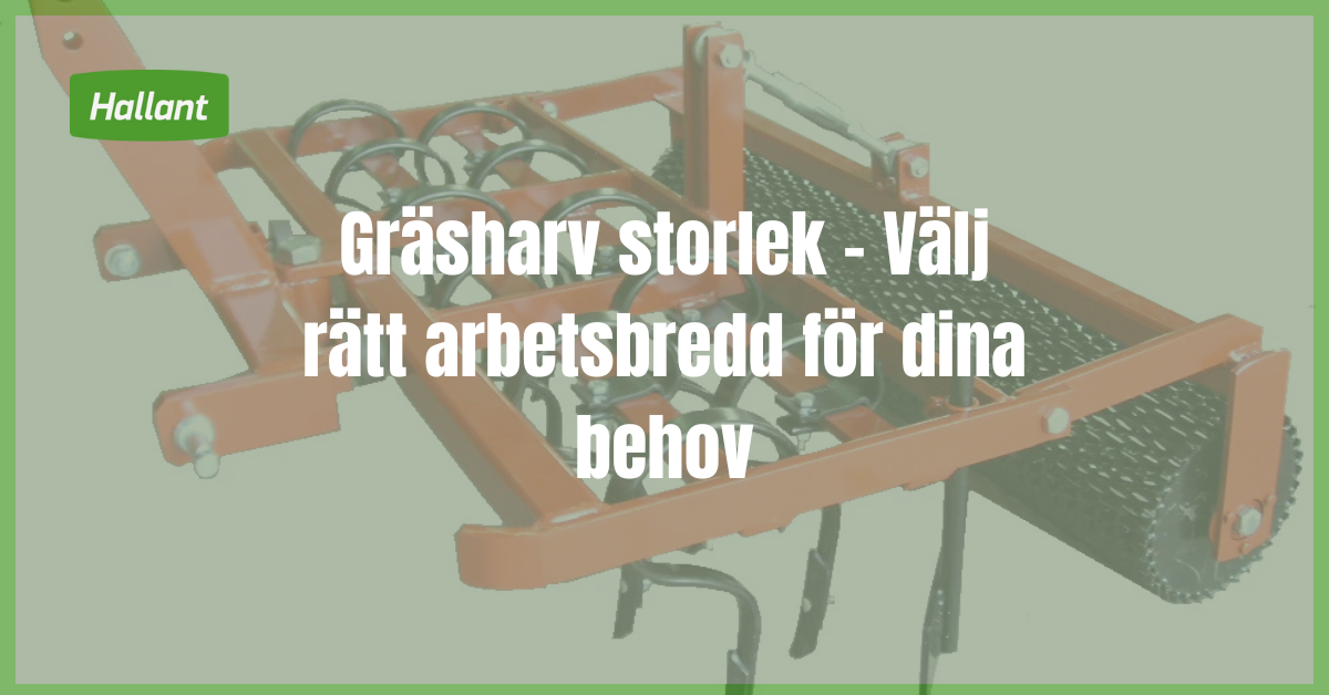 Gräsharv storlek - Välj rätt arbetsbredd för dina behov