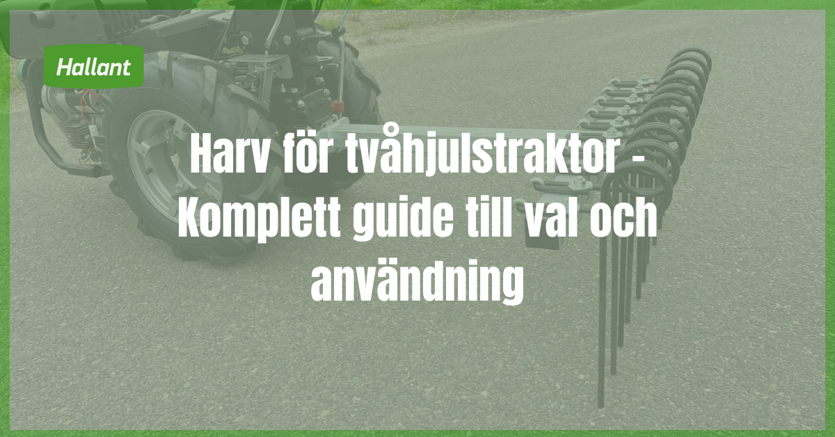 Harv för tvåhjulstraktor - Komplett guide till val och användning