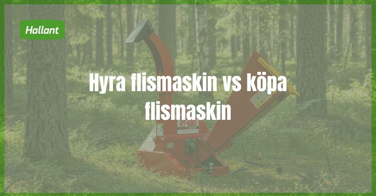 hyra vs köpa flismaskin