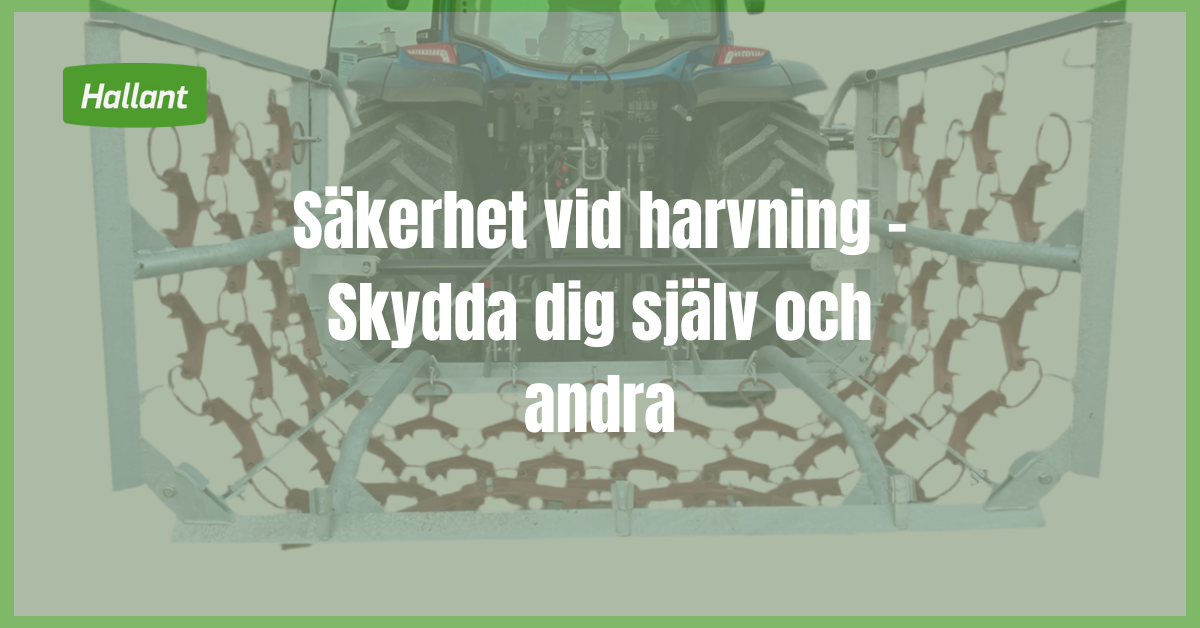 Säkerhet vid harvning - Skydda dig själv och andra
